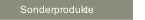 Sonderprodukte